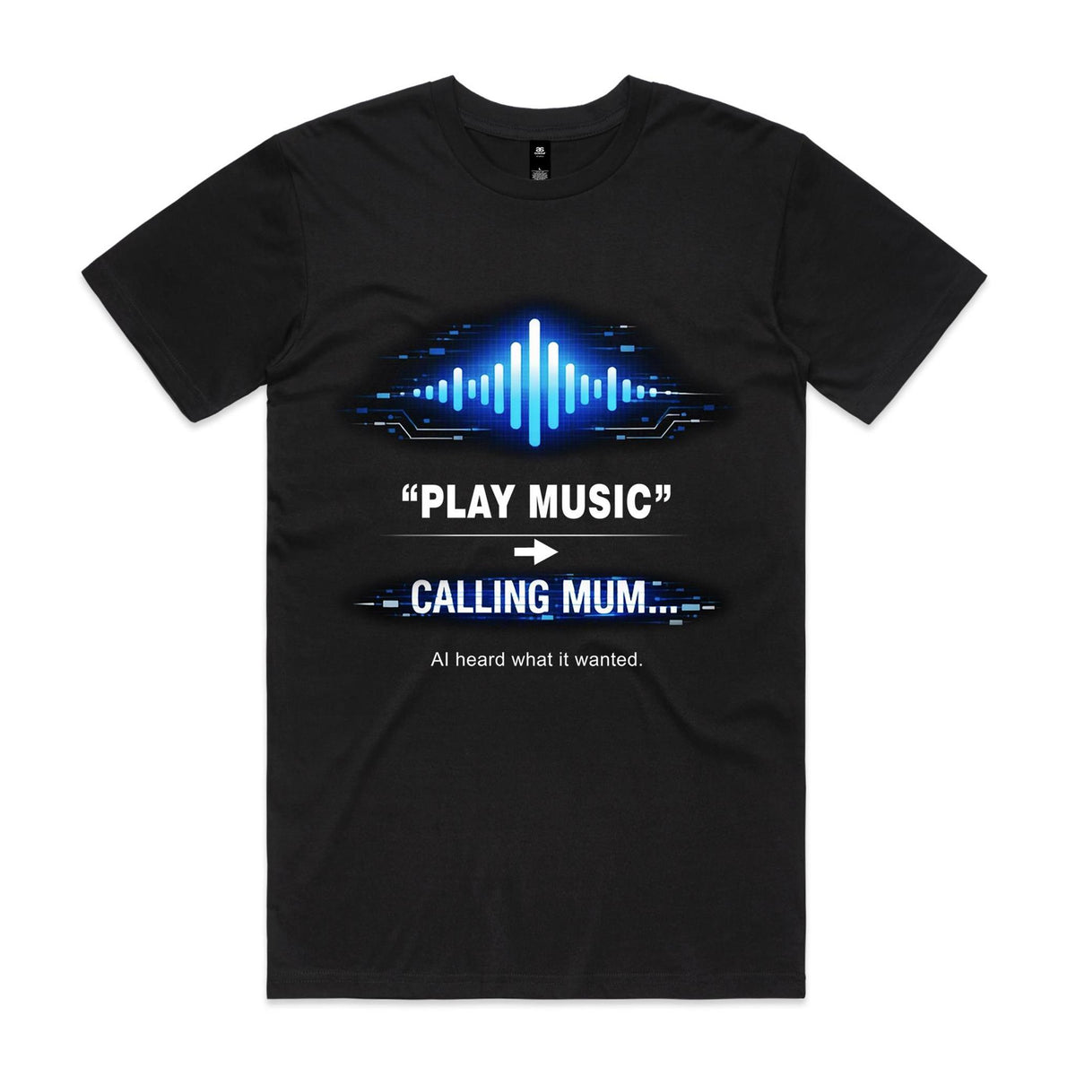 Voltare black Play Music Calling Mum tee with blue soundwave graphic and AI heard what it wanted slogan on the front
